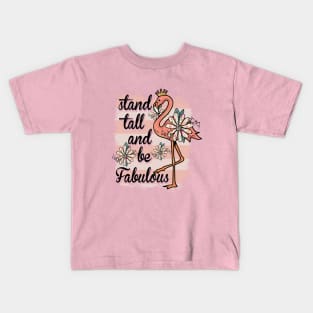 Stand Tall and Be Fabuluos Kids T-Shirt